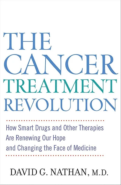 the Cancer Treatment Revolution: How Smart Drugs and Other New Therapies are Renewing Our Hope Changing Face of Medicine