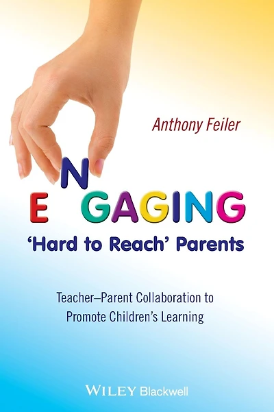 Engaging 'Hard to Reach' Parents: Teacher-Parent Collaboration to Promote Children's Learning