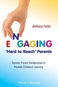 Engaging 'Hard to Reach' Parents: Teacher-Parent Collaboration to Promote Children's Learning