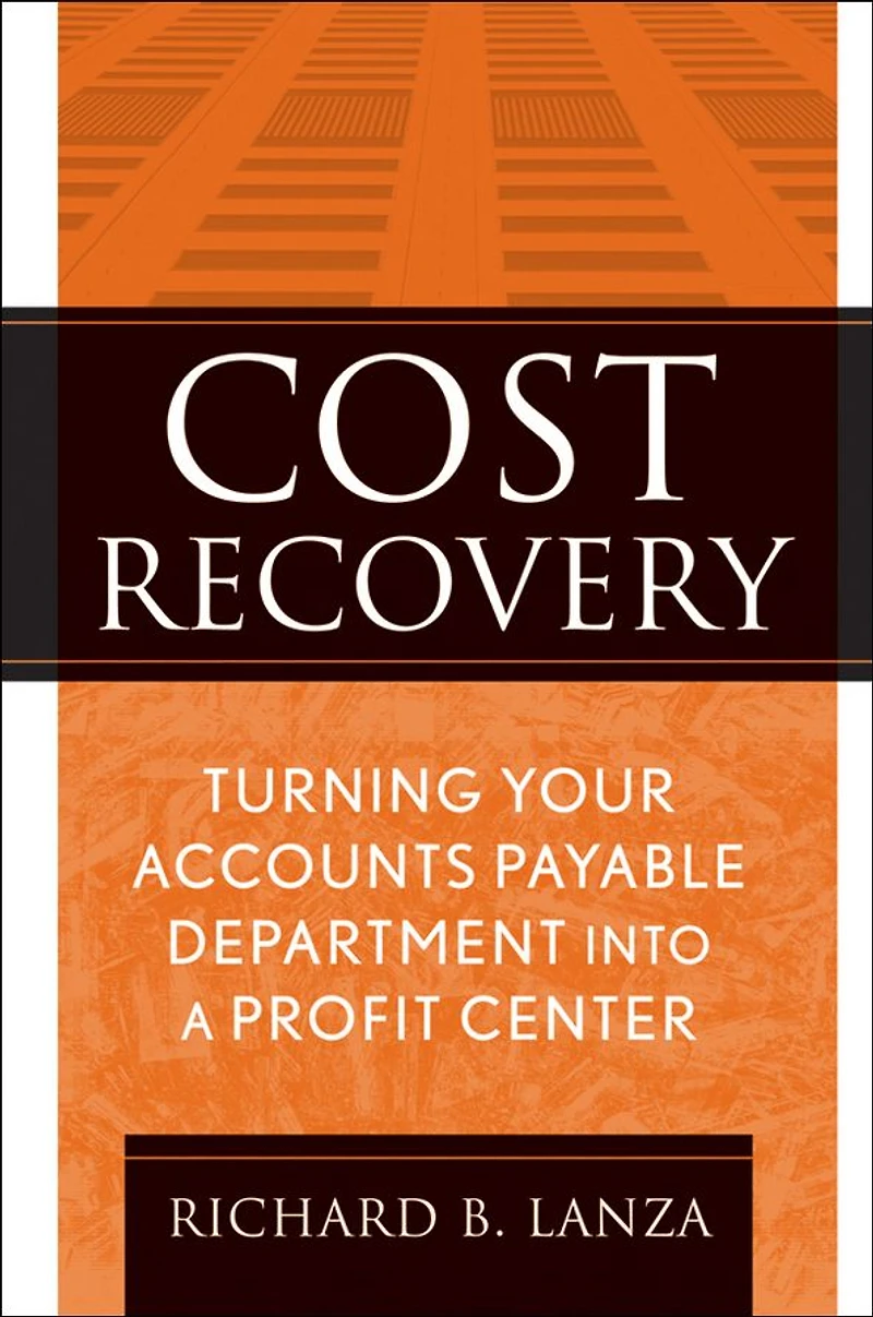 Cost Recovery: Turning Your Accounts Payable Department into a Profit Center