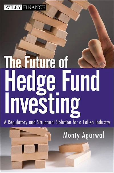 The Future of Hedge Fund Investing: a Regulatory and Structural Solution for Fallen Industry