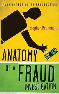 Anatomy of a Fraud Investigation: From Detection to Prosecution