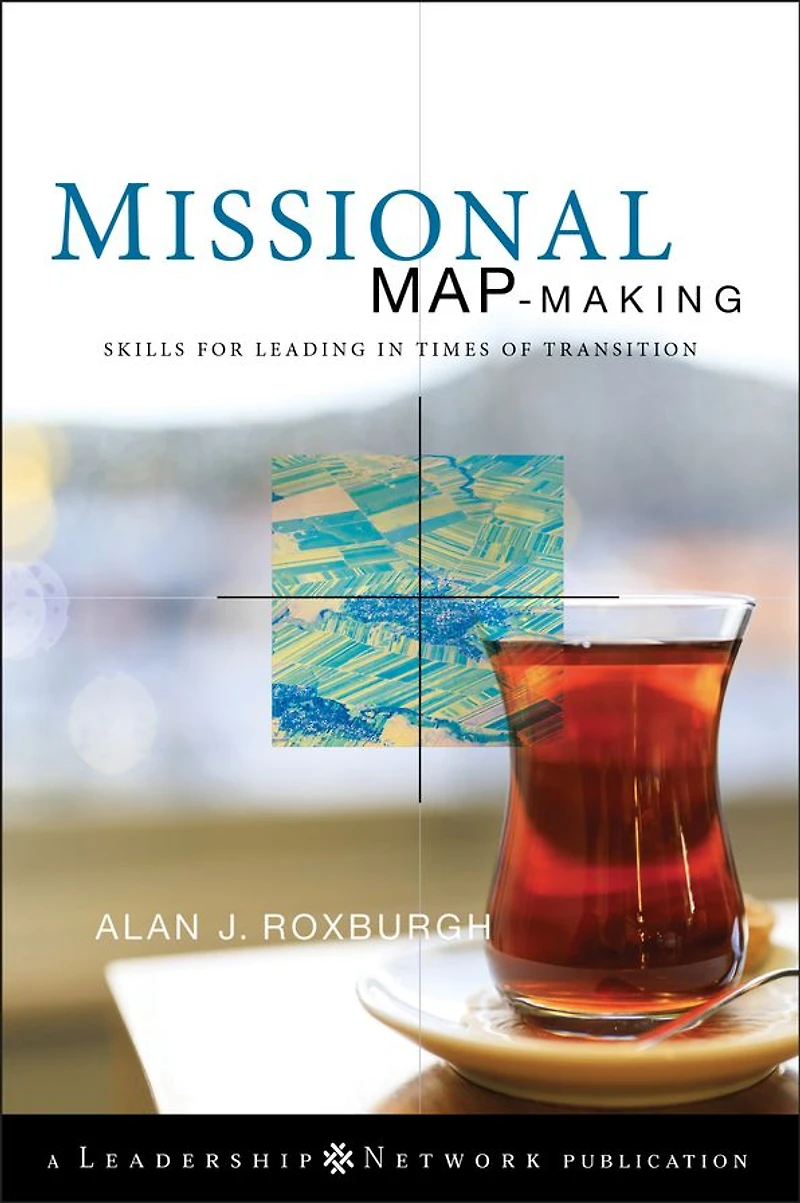 Missional Map-Making: Skills for Leading Times of Transition