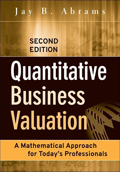 Quantitative Business Valuation: A Mathematical Approach for Today's Professionals