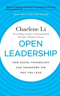 Open Leadership: How Social Technology Can transform the Way You Lead