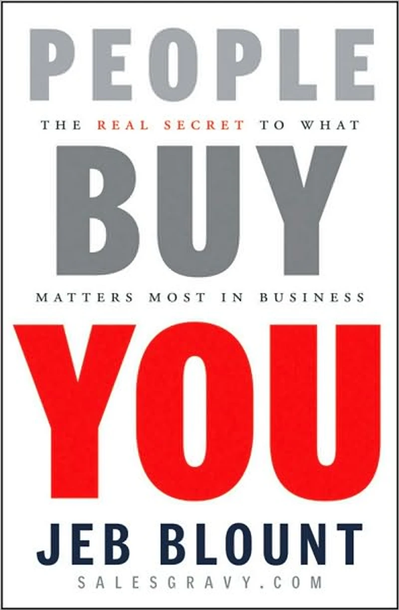 People Buy You: The Real Secret to what Matters Most Business