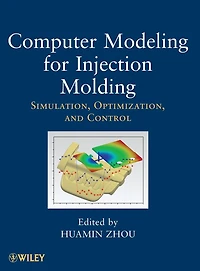 Computer Modeling for Injection Molding: Simulation, Optimization, and Control