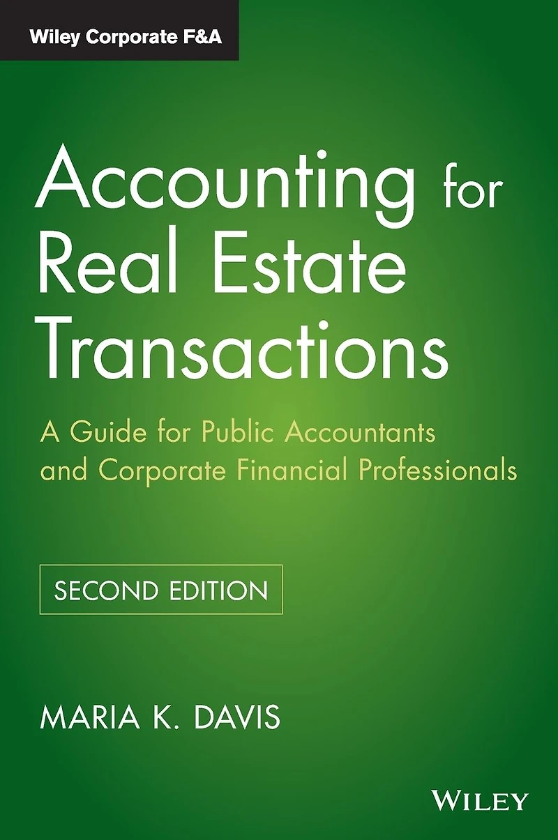 Accounting For Real Estate Transactions: A Guide Public Accountants and Corporate Financial Professionals