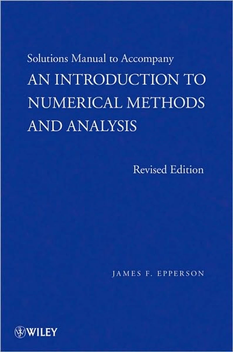 An Introduction to Numerical Methods and Analysis, Solutions Manual