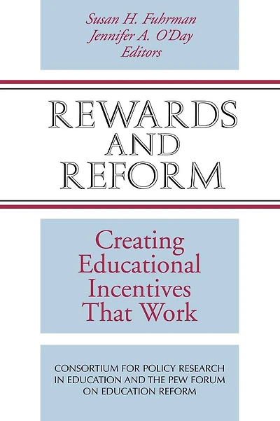 Rewards and Reform: Creating Educational Incentives That Work