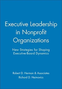 Executive Leadership in Nonprofit Organizations: New Strategies for Shaping Executive-Board Dynamics