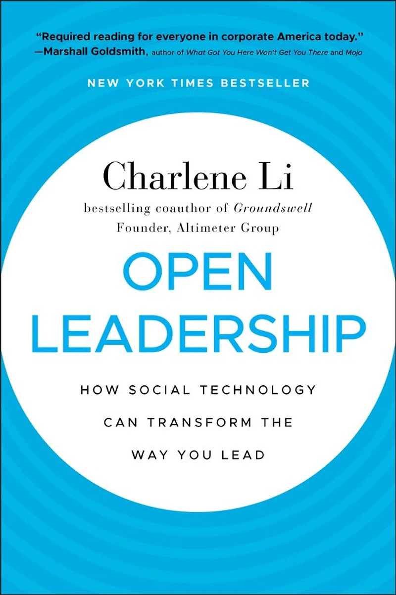 Open Leadership: How Social Technology Can transform the Way You Lead