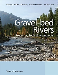Gravel Bed Rivers: Processes, Tools, Environments