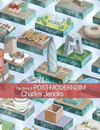 The Story of Post-Modernism: Five Decades of the Ironic, Iconic and Critical in Architecture