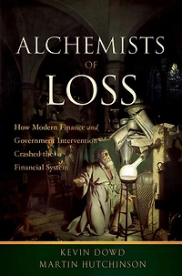 Alchemists of Loss: How Modern Finance and Government Intervention Crashed the Financial System