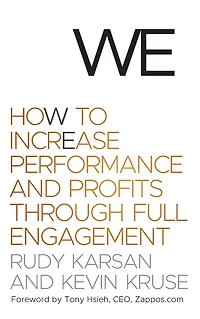We: How to Increase Performance and Profits through Full Engagement