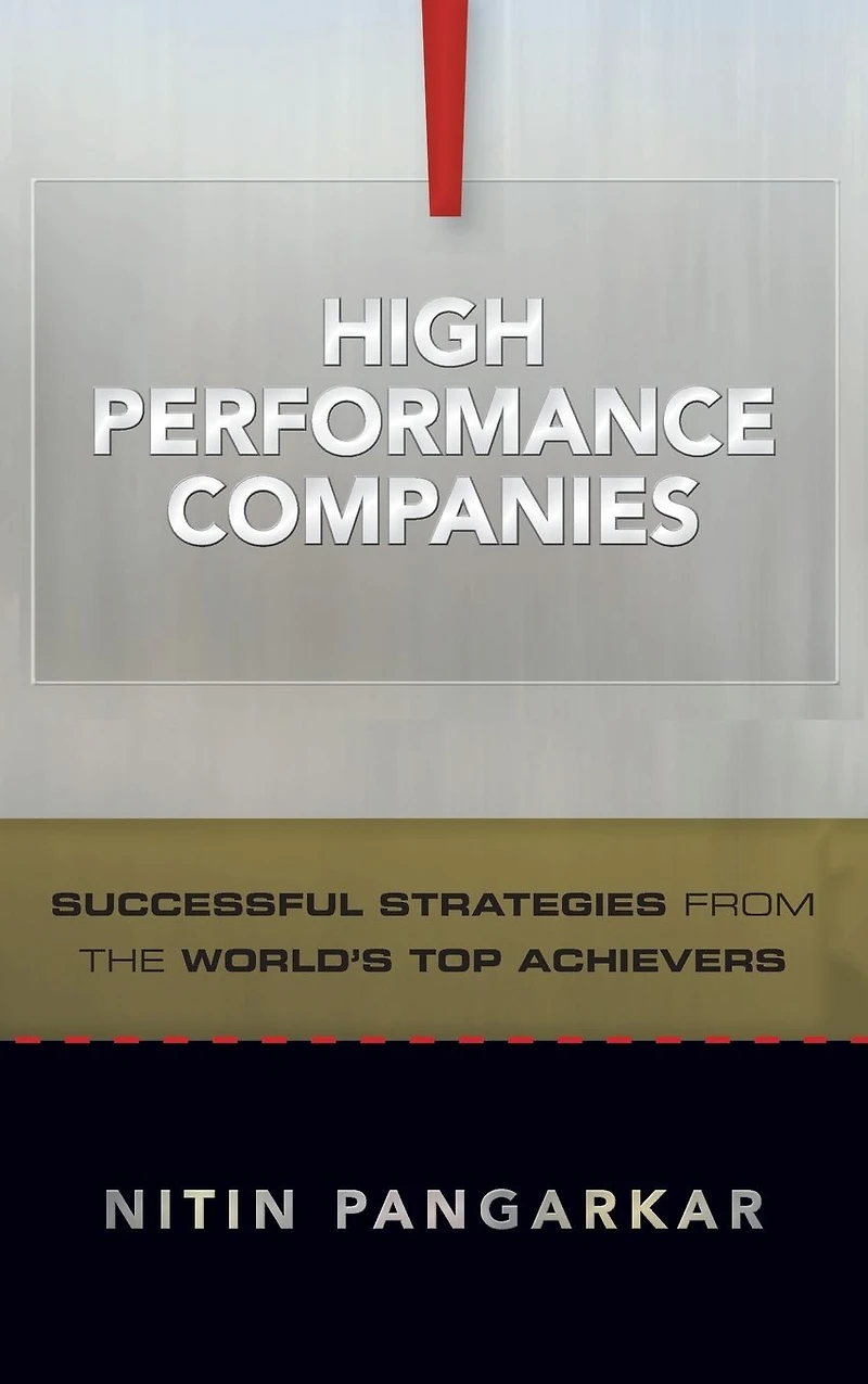 High Performance Companies: Successful Strategies from the World's Top Achievers