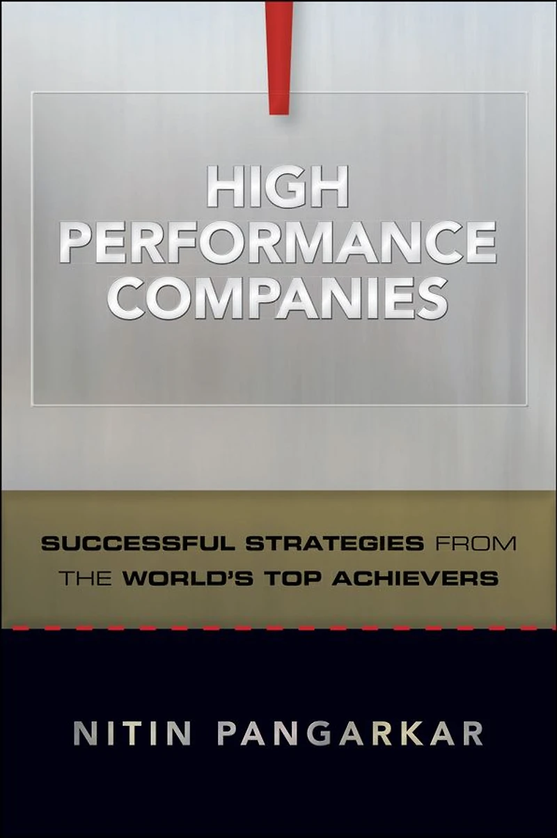 High Performance Companies: Successful Strategies from the World's Top Achievers