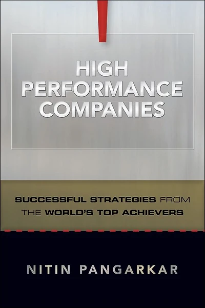 High Performance Companies: Successful Strategies from the World's Top Achievers