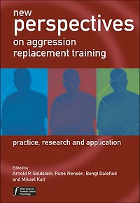 New Perspectives on Aggression Replacement Training: Practice, Research and Application