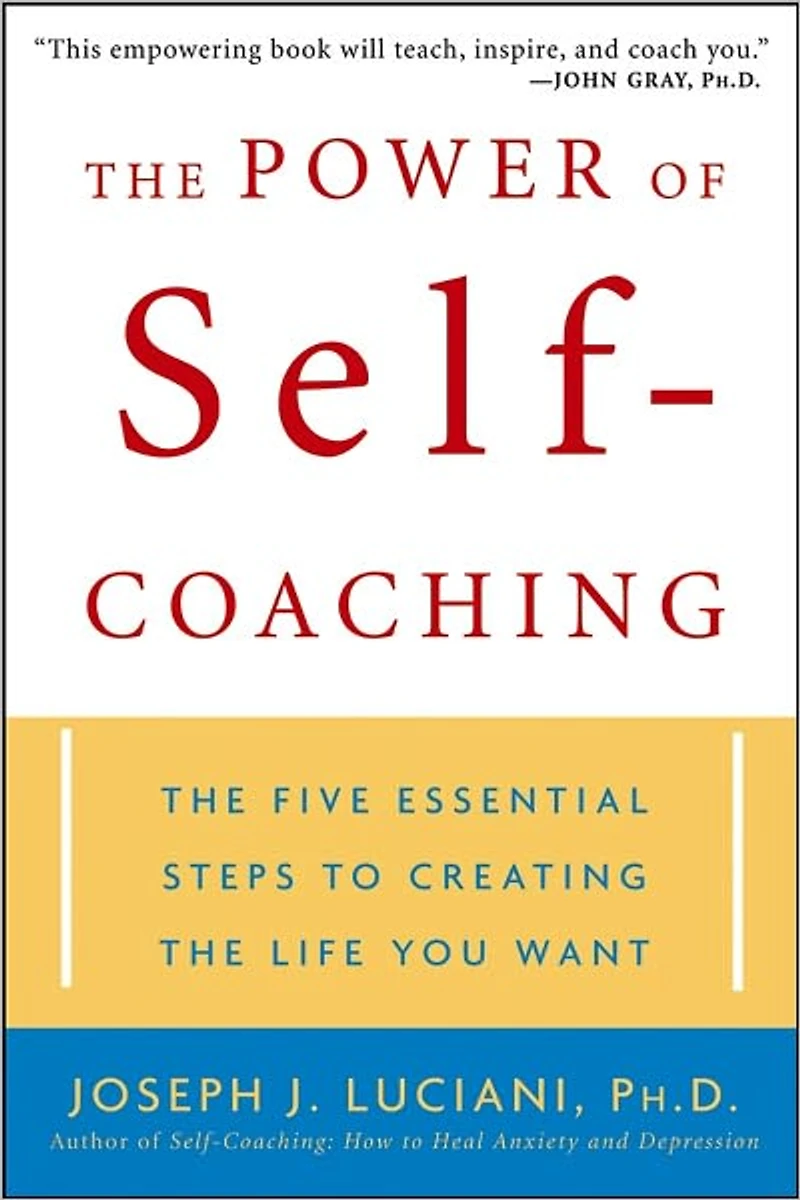 the Power of Self-Coaching: Five Essential Steps to Creating Life You Want