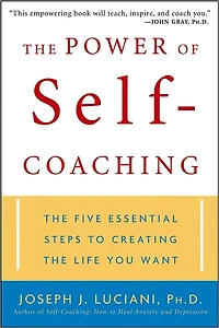 the Power of Self-Coaching: Five Essential Steps to Creating Life You Want