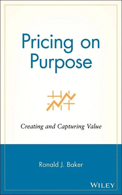 Pricing on Purpose: Creating and Capturing Value