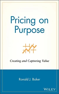 Pricing on Purpose: Creating and Capturing Value