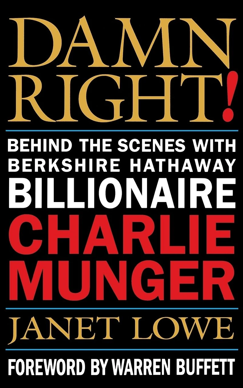 Damn Right: Behind the Scenes with Berkshire Hathaway Billionaire Charlie Munger (Revised)