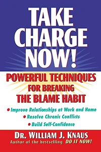 Take Charge Now!: Powerful Techniques for Breaking the Blame Habit
