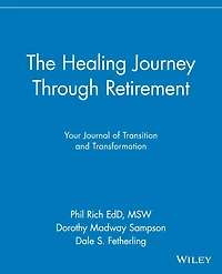 The Healing Journey Through Retirement: Your Journal of Transition and Transformation