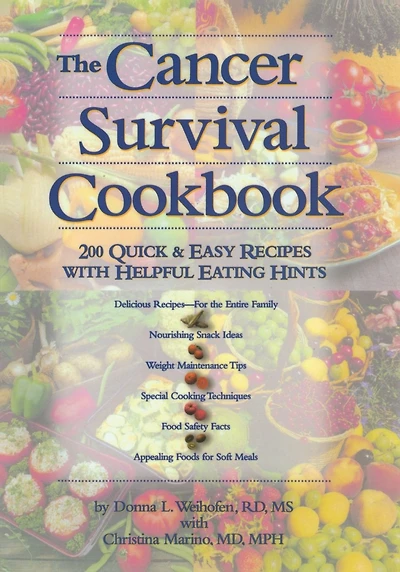 The Cancer Survival Cookbook: 200 Quick and Easy Recipes with Helpful Eating Hints