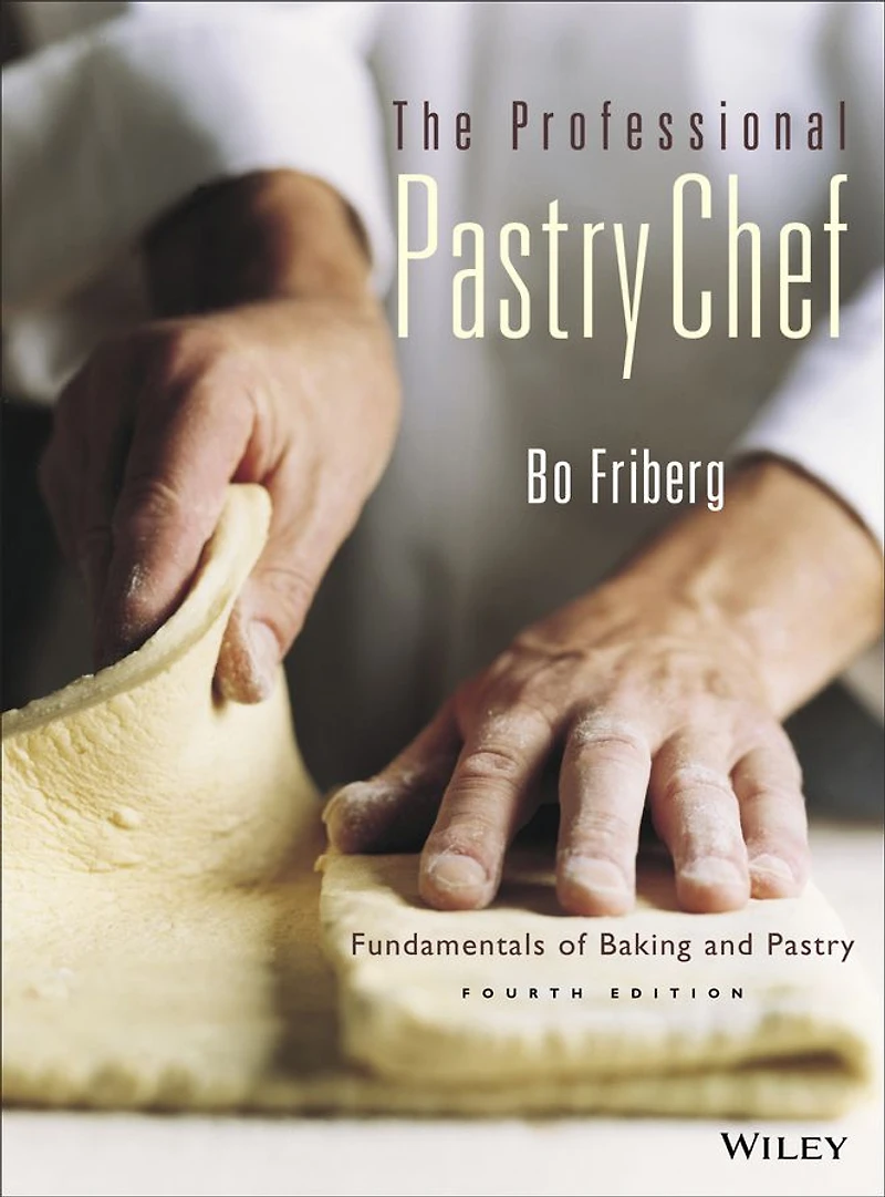 The Professional Pastry Chef: Fundamentals of Baking and Pastry