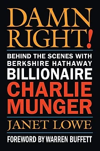 Damn Right: Behind the Scenes with Berkshire Hathaway Billionaire Charlie Munger (Revised)