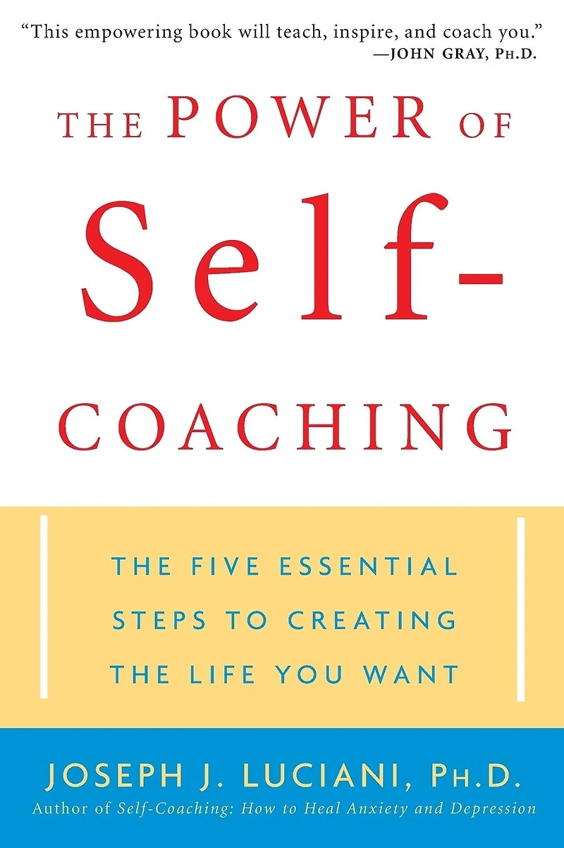 the Power of Self-Coaching: Five Essential Steps to Creating Life You Want