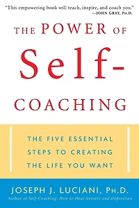the Power of Self-Coaching: Five Essential Steps to Creating Life You Want