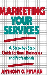 Marketing Your Services: A Step-by-Step Guide for Small Businesses and Professionals