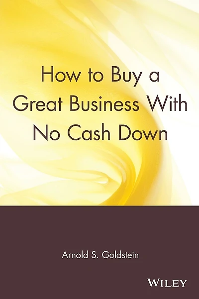 How to Buy a Great Business With No Cash Down