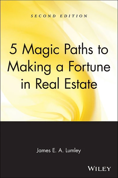5 Magic Paths to Making a Fortune in Real Estate