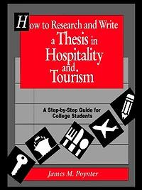 How to Research and Write a Thesis in Hospitality and Tourism: A Step-By-Step Guide for College Students