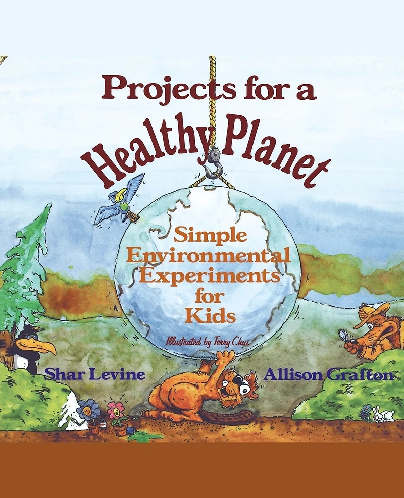 Projects for a Healthy Planet: Simple Environmental Experiments for Kids