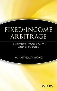 Fixed-Income Arbitrage: Analytical Techniques and Strategies