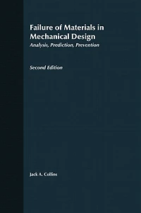 Failure of Materials in Mechanical Design: Analysis, Prediction, Prevention