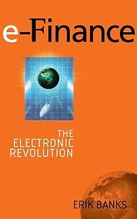 e-Finance: The Electronic Revolution