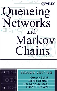 Queueing Networks and Markov Chains: Modeling and Performance Evaluation with Computer Science Applications