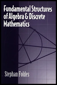Fundamental Structures of Algebra and Discrete Mathematics