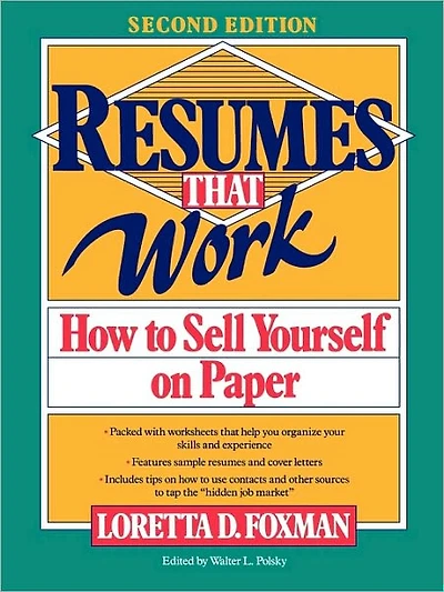 Resumes That Work: How to Sell Yourself on Paper