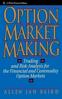 Option Market Making: Trading and Risk Analysis for the Financial and Commodity Option Markets