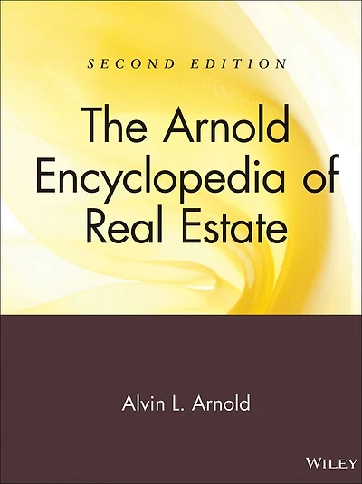 The Arnold Encyclopedia of Real Estate