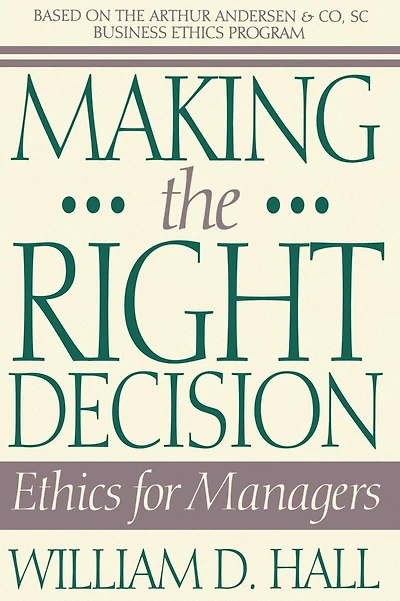 Making the Right Decision: Ethics for Managers